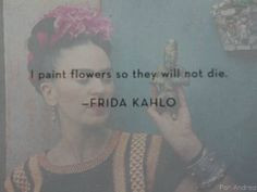 ... kahlo flower inspiration flower quotes frida kahlo quotes painting