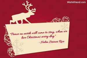 Peace on earth wille to stay when we live Christmas every day quot