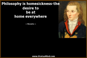 ... the desire to be at home everywhere - Novalis Quotes - StatusMind.com