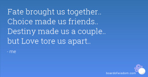 Fate brought us together.. Choice made us friends.. Destiny made us a ...