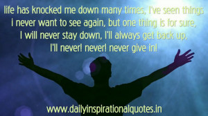... ll always get back up, I'll never! never! never give in! ~ Anonymous