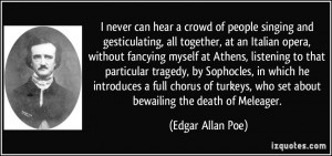 ... , who set about bewailing the death of Meleager. - Edgar Allan Poe