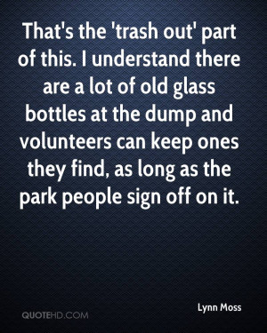 That's the 'trash out' part of this. I understand there are a lot of ...