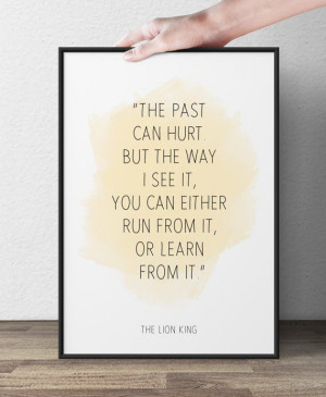 The past can hurt, Lion King, Disney Quote, Inspirational Quote, Wall ...