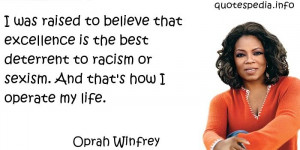 Oprah Winfrey - I was raised to believe that excellence is the best ...