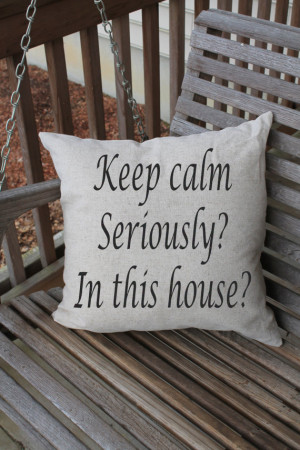 Cover, Keep Calm, Funny Pillow, Sarcastic Humor, Family Quote Pillow ...