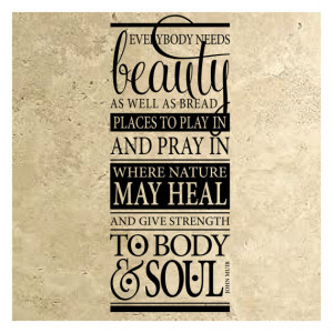 wall decal quote Everybody needs beauty as well as bread... John Muir ...