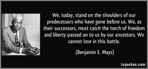 We, today, stand on the shoulders of our predecessors who have gone ...