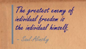 ... Enemy of Individual Freedom Is the Individual Himself ~ Freedom Quote