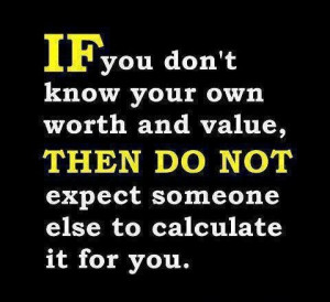 Know your value. Always.