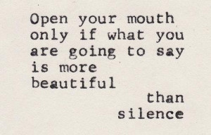 Daily quotes open your mouth only if what you are going to say is more ...