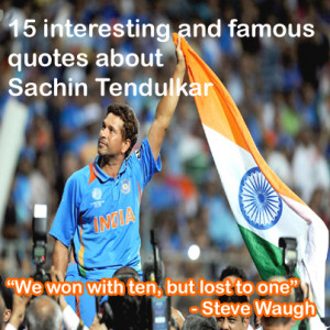 15 interesting and famous quotes about Sachin Tendulkar