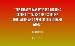 The theater was my first training ground. It taught me discipline ...