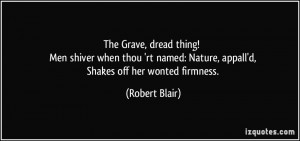 The Grave, dread thing! Men shiver when thou 'rt named: Nature, appall ...