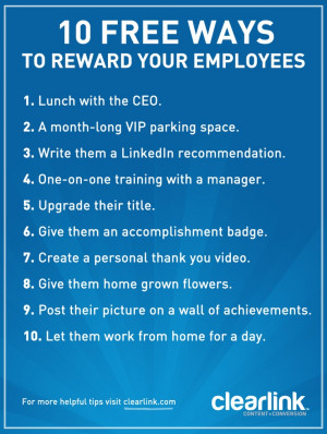 Love these tips, 10 Free Ways to Reward Your Employees.