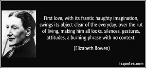 First love, with its frantic haughty imagination, swings its object ...