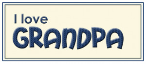 grandpa love grandpa my grandpa would have loved i love you grandpa ...