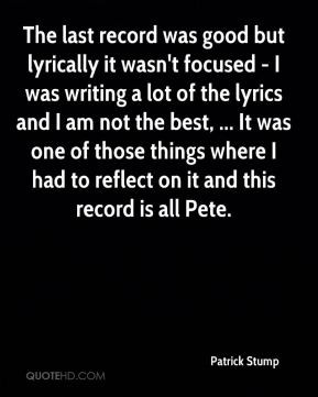 Patrick Stump - The last record was good but lyrically it wasn't ...