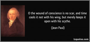 the wound of conscience is no scar, and time cools it not with his ...