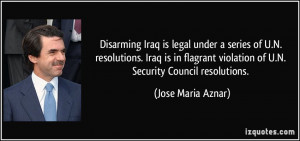... violation of U.N. Security Council resolutions. - Jose Maria Aznar