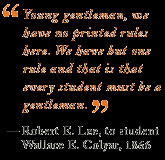 ... gentleman.” —Robert E. Lee, to student Wallace E. Colyar, 1866