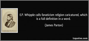 Whipple calls fanaticism religion caricatured, which is a full ...