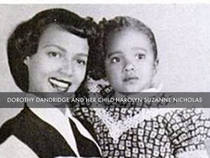 11. DOROTHY DANDRIDGE AND HER CHILD HAROLYN SUZANNE NICHOLAS