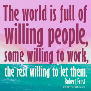 The world is full of willing people- Quote of the day June 30
