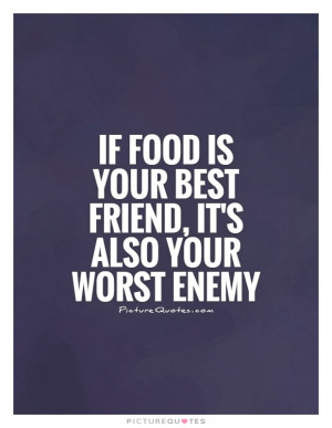 Food Quotes Enemy Quotes