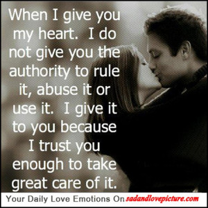 give you my heart, I do not give you the authority to rule it, abuse ...
