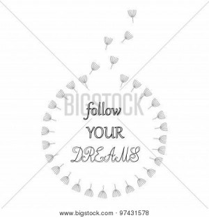 Follow your dreams Motivational words Dandelion seeds circle in black ...