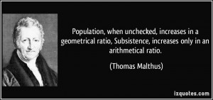 Population, when unchecked, increases in a geometrical ratio ...