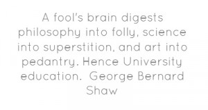 fool's brain digests philosophy into folly, science into ...