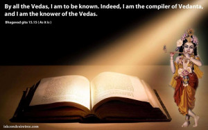 By all the Vedas, I am to be known. Indeed, I am the compiler of ...