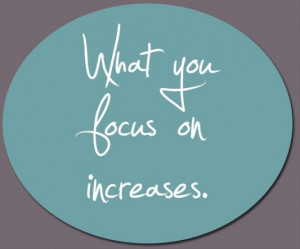 What you focus on increases picture quotes