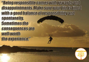 Being responsible comes with rewards and disappointments. Make sure ...