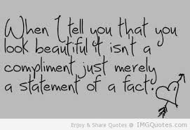 When I Tell You That You Look Beautiful Isn’t a Compliment Just ...