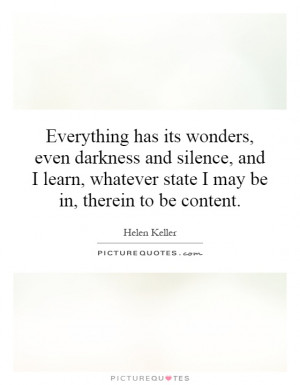 wonders, even darkness and silence, and I learn, whatever state I may ...