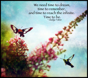 We need time to dream, time to remember, and time to reach the ...