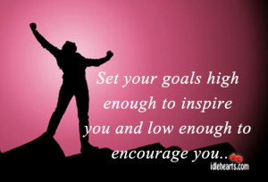Encourage, Goals, Inspirational, Inspire, Low