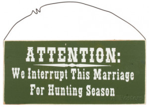 Attention: We Interrupt This Marriage For Hunting Season Wood Sign