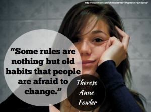 ... old #habits that people are afraid to change. - Therese Anne Fowler