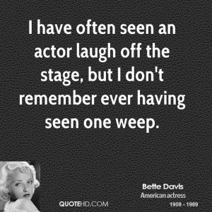 have often seen an actor laugh off the stage, but I don't remember ...