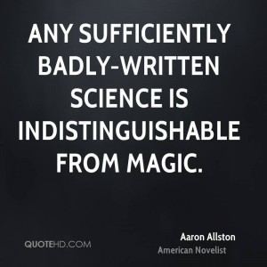 Any sufficiently badly-written science is indistinguishable from magic ...