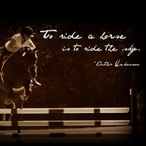 English Riding Quotes | To ride a horse.... | Quotes