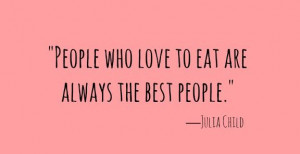 Food Quotes Julia Child...