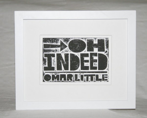 OMAR LITTLE quotes Oh, Indeed The Wire HBO Raw Art Letterpress. $12.00 ...