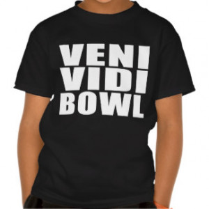 Funny Bowling Quotes Jokes : Veni Vidi Bowl T-shirts