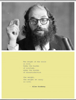 the weight we carry is love ::: ginsberg