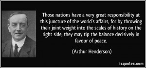 very great responsibility at this juncture of the world's affairs ...